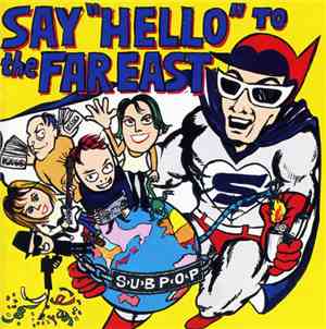 Various - Say Hello To The Far East - All From SUB POP