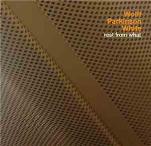 Wolff Parkinson White - Rest From What