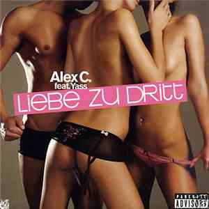 Alex C. feat. Yass - Liebe Zu Dritt