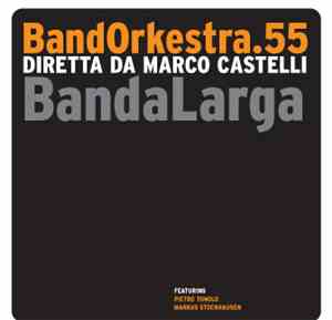 Bandorkestra.55 Directed By Marco Castelli - Banda Larga