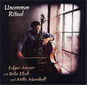Béla Fleck, Edgar Meyer, Mike Marshall  - Uncommon Ritual