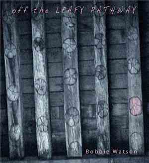 Bobbie Watson - Off The Leafy Pathway