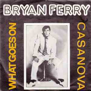 Bryan Ferry - What Goes On / Casanova
