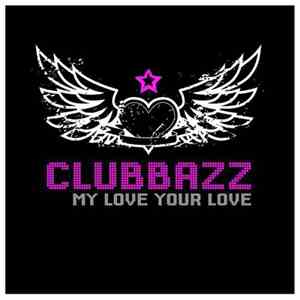 Clubbazz - My Love Your Love