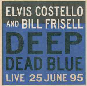 Elvis Costello And Bill Frisell - Deep Dead Blue - Live 25 June 95