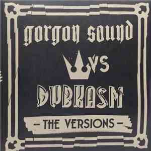 Gorgon Sound vs Dubkasm - The Versions