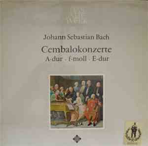 Gustav Leonhardt, Leonhardt-Consort - Johann Sebastian Bach - Cembalokonzerte A-Dur, F-Moll, E-Dur