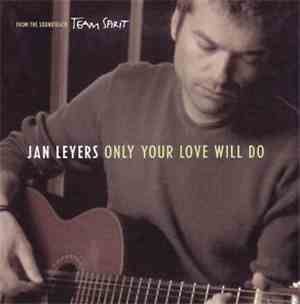 Jan Leyers - Only Your Love Will Do