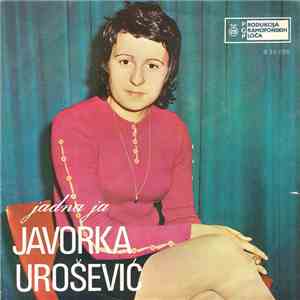 Javorka Urošević - Jadna Ja
