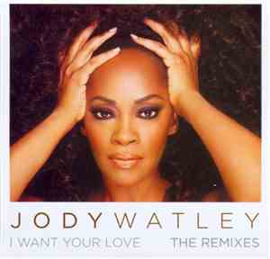Jody Watley - I Want Your Love (The Remixes)