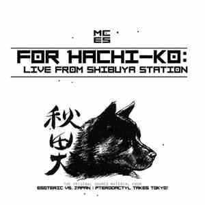 MC ES - For Hachi-Ko: Live From Shibuya Station