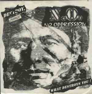 No Oppression - Change What Destroys You!