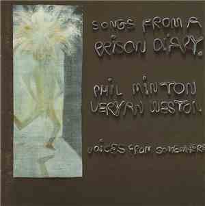 Phil Minton, Veryan Weston - Songs From A Prison Diary