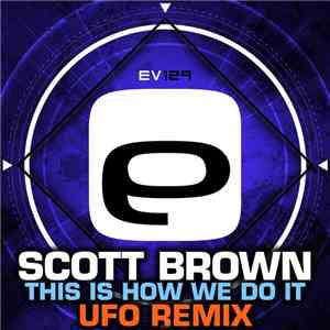 Scott Brown - This Is How We Do It (UFO Remix)