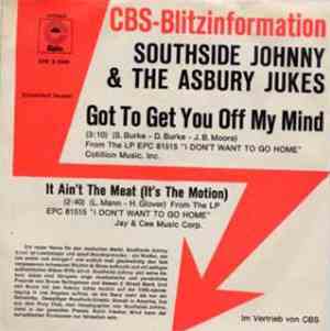 Southside Johnny & The Asbury Jukes - Got To Get You Off My Mind / It Ain't The Meat (It's The Motion)