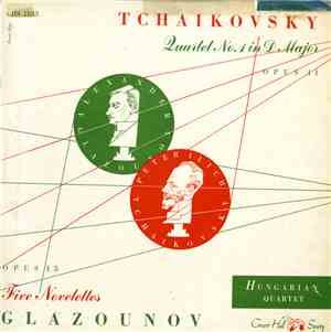 Tchaikovsky / Glazunov - Hungarian Quartet - Quartet No. 1 in D Major, Opus 11 / Five Novelettes, Opus 15