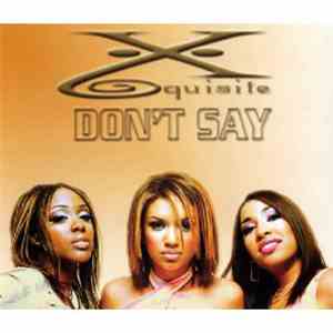 X-Quisite - Don't Say