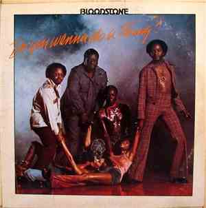 Bloodstone - Do You Wanna Do A Thing?