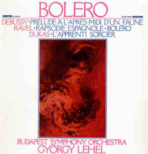 Debussy, Ravel, Dukas, Budapest Symphony Orchestra, György Lehel - Bolero - Prélude À L´Après-Midi D´Un Faune - Rapsodie Espanole - Bolero - L´Apprenti Sorcier