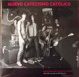 Nuevo Catecismo Católico - Nuevo Catecismo Católico + En Llamas - 1993-1995. Los Años En Goo Records