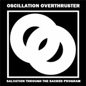 Oscillation Overthruster - Salvation Through The Sacred Program
