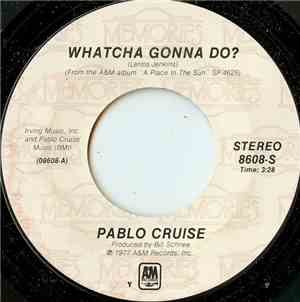 Pablo Cruise - Whatcha Gonna Do? / A Place In The Sun