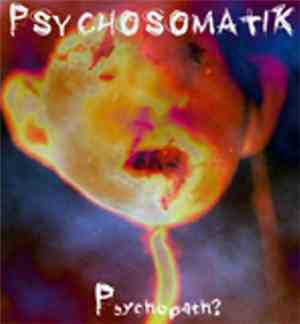 Psychosomatik - Psychopath?