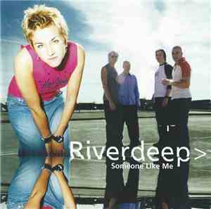 Riverdeep - Someone Like Me