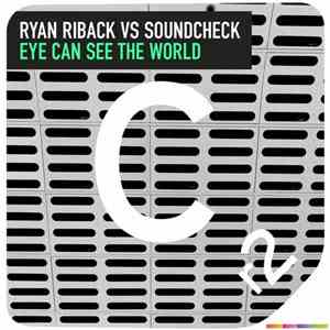 Ryan Riback & Soundcheck  - Eye Can See The World