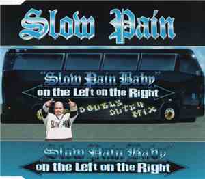 Slow Pain - Slow Pain Baby (On The Left On The Right)