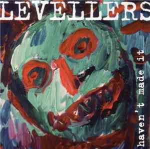 The Levellers - Haven't Made It
