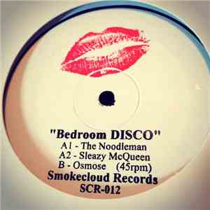 The Noodleman, Sleazy McQueen, Osmose  - Bedroom DISCO