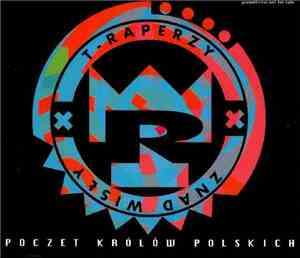 T-Raperzy Znad Wisły - Poczet Królów Polskich