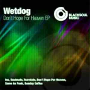 Wetdog  - Don't  Hope For Heaven EP