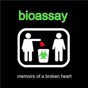 Bioassay - Memoirs Of A Broken Heart