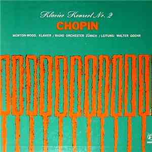 Chopin – Mewton-Wood , Pianist, Radio Zurich Orchestra, Walter Goehr - Klavier Konzert Nr. 2