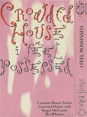 Crowded House - I Feel Possessed