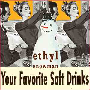 Ethyl Snowman - Your Favorite Soft Drinks