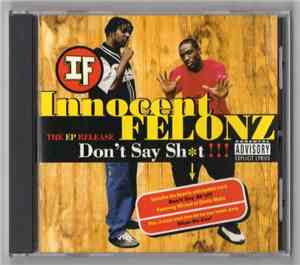 Innocent Felonz - Don't Say Sht!!!