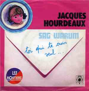Jacques Hourdeaux - Toi Qui Te Crois Seul / La Fille De L'Autoroute