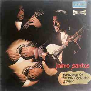 Jaime Santos - Virtuoso Of The Portuguese Guitar