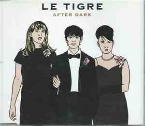 Le Tigre - After Dark