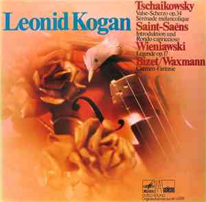 Leonid Kogan / Tschaikowsky, Saint-Saëns, Wieniawski, Bizet / Waxmann - Valse-Scherzo Op. 34 / Serenade Melancolique / Introduktion Und Rondo Capriccioso / Legende Op. 17 / Carmen-Fantasie