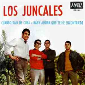 Los Juncales - Cuando Sali De Cuba / Baby Ahora Que Te He Encontrado