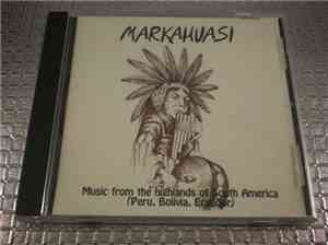 Markahuasi - Music From The Highlands Of South America (Peru, Bolivia, Ecuador) (Volume 3)