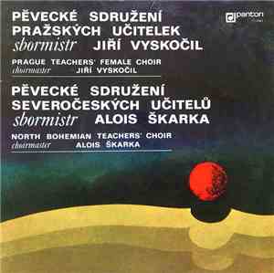 Pěvecké Sdružení Pražských Učitelek / Pěvecké Sdružení Severočeských Učitelů - Pěvecké Sdružení Pražských Učitelek / Pěvecké Sdružení Severočeských Učitelů