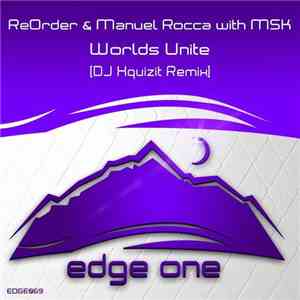 ReOrder & Manuel Rocca With MSK  - Worlds Unite (DJ Xquizit Remix)