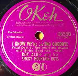Roy Acuff And His Smoky Mountain Boys - I Know We're Saying Goodbye / You Are My Love