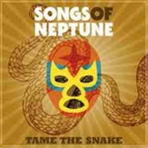Songs Of Neptune - Tame The Snake