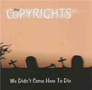 The Copyrights - We Didn't Come Here To Die